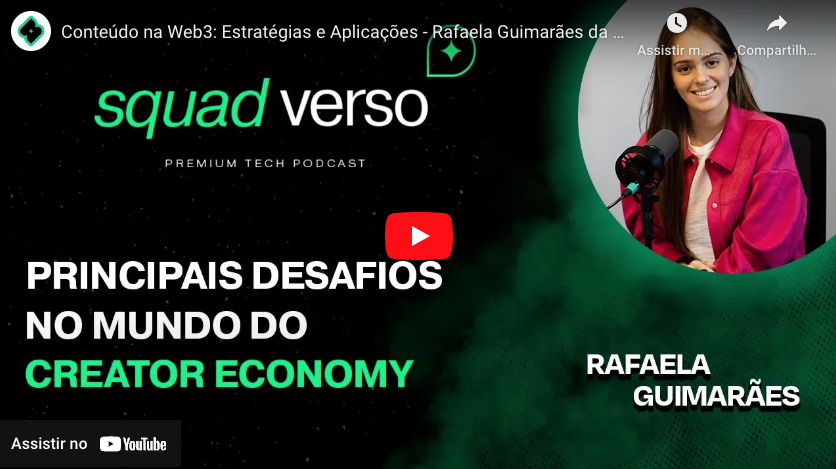 Conteúdo na Web3: Estratégias e Aplicações – Rafaela Guimarães da Socialis – Squad Talks #17